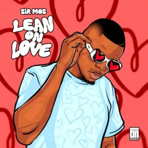 Sir Mos – Lean On Love