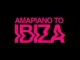 VA – AMAPIANO TO IBIZA