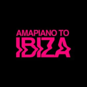 VA – AMAPIANO TO IBIZA