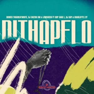 Romeo ThaGreatwhite, DJ Skizoh BW & Lowsheen – Dithapelo ft. OHP Sage & Charlotte Lyf