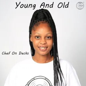 Chef On Decks, T’TimeZer011 & The Godfathers Of Deep House SA – Young And Old