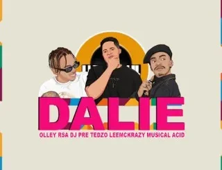 Olley RSA – Dalie Ft. DJ Pre Tedzo, LeeMcKrazy & Musical Acid