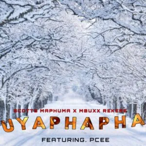 Scotts Maphuma, Mbuxx & Rekere – Uyaphapha ft. Shaunmusiq, Ftears & Pcee